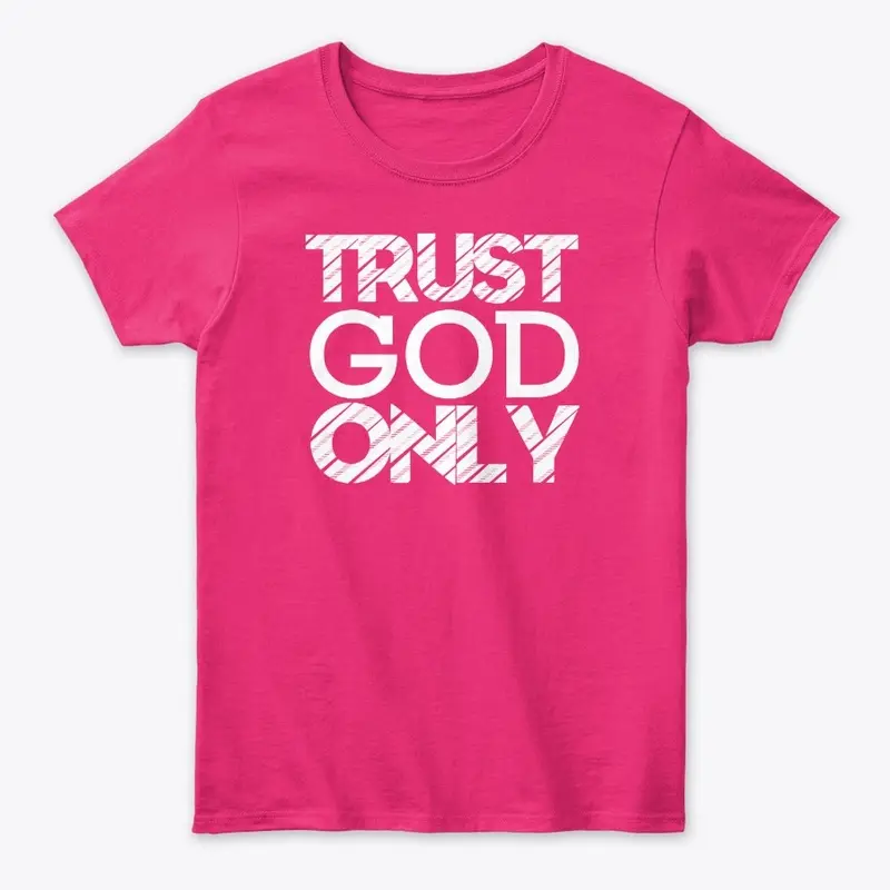 TRUST GOD ONLY 100% Cotton